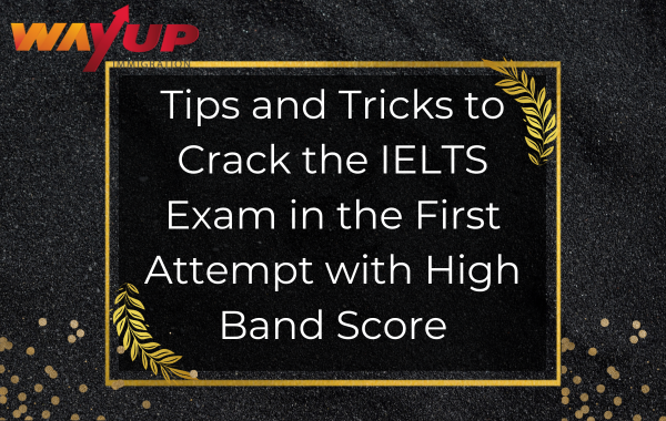 Tips and Tricks to Crack the IELTS Exam in the First Attempt with High Band Score